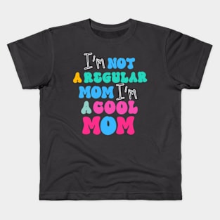 I'm Not Like A Regular Mom I'm A Cool-Mom Funny Mothers Day Kids T-Shirt